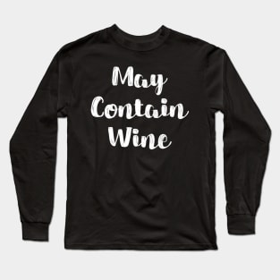 May Contain Wine Vino Drinker Long Sleeve T-Shirt